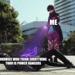 R.I.P. Kuroto | ME; NORMIES WHO THINK EVERYTHING TOKU IS POWER RANGERS | image tagged in rip kuroto | made w/ Imgflip meme maker