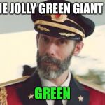 According to the Valley. | THE JOLLY GREEN GIANT IS; GREEN | image tagged in della reece,the green giant,gobbler,fence gonad,injury meme | made w/ Imgflip meme maker