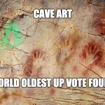 Cave art - Art Week Oct 30 - Nov 5, A JBmemegeek & Sir_Unknown event | CAVE ART; WORLD OLDEST UP VOTE FOUND | image tagged in world oldest up vote,upvotes,cave art | made w/ Imgflip meme maker