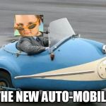 auto | THE NEW AUTO-MOBILE | image tagged in auto | made w/ Imgflip meme maker