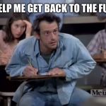 Iggy needs to become Emmit | CAN U HELP ME GET BACK TO THE FUTURE?? | image tagged in iggy,brown ignatowski,iggith,taxi back to the future,memes,humor | made w/ Imgflip meme maker