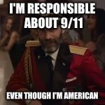 Captian Kiva | I'M RESPONSIBLE ABOUT 9/11; EVEN THOUGH I'M AMERICAN | image tagged in captian kiva | made w/ Imgflip meme maker