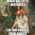 lady and the tramp | WHEN BAE LIFTS HER DRESS; SO YOU CAN SEE THEM ANKLES | image tagged in classical art | made w/ Imgflip meme maker