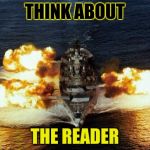 Battleship | THINK ABOUT; THE READER | image tagged in battleship | made w/ Imgflip meme maker