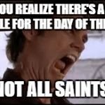 Alrighty then sounders | WHEN YOU REALIZE THERE'S A GOOGLE DOODLE FOR THE DAY OF THE DEAD; BUT NOT ALL SAINTS' DAY | image tagged in alrighty then sounders | made w/ Imgflip meme maker