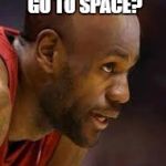 Hairline | DID YOUR HAIRLINE GO TO SPACE? | image tagged in hairline | made w/ Imgflip meme maker
