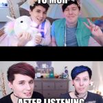 Dan and Phil 2 | BEFORE LISTENING TO MCR; AFTER LISTENING TO MCR | image tagged in dan and phil 2 | made w/ Imgflip meme maker