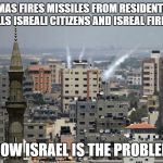 WHEN HAMAS FIRES MISSILES FROM RESIDENTIAL AREAS AND KILLS ISREALI CITIZENS AND ISREAL FIRES BACK; SOMEHOW ISRAEL IS THE PROBLEM HERE | image tagged in idc | made w/ Imgflip meme maker