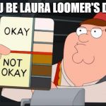 peter griffin color chart | CAN YOU BE LAURA LOOMER'S DRIVER? | image tagged in peter griffin color chart | made w/ Imgflip meme maker