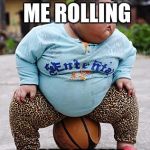 fat kid | THEY SEE ME ROLLING; I ATE THEM | image tagged in fat kid | made w/ Imgflip meme maker