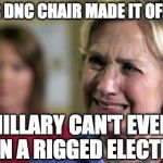 Couldn't happen to a more horrible person. | FORMER DNC CHAIR MADE IT OFFICIAL.... HILLARY CAN'T EVEN WIN A RIGGED ELECTION | image tagged in hillary clinton crying upset unhappy lock her up rnc,donna brazile,hillary clinton,bernie sanders,donald trump,dnc | made w/ Imgflip meme maker