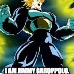 Future Trunks | I AM JIMMY GAROPPOLO.  I AM HERE TO SAVE YOU. | image tagged in future trunks | made w/ Imgflip meme maker