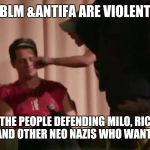 Punching Nazis | BLM &ANTIFA ARE VIOLENT; SAYS THE PEOPLE DEFENDING MILO, RICHARD SPENCER AND OTHER NEO NAZIS WHO WANT GENOCIDE | image tagged in punching nazis | made w/ Imgflip meme maker