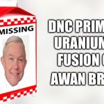 Jeff Sessions  | DNC PRIMARY; URANIUM 1; FUSION GPS; AWAN BROS. | image tagged in white background,donald trump,jeff sessions,uranium,hillary,dncleaks | made w/ Imgflip meme maker