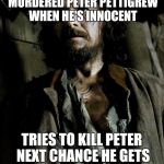 Sirius Black | EVERYONE THINKS HE MURDERED PETER PETTIGREW WHEN HE'S INNOCENT; TRIES TO KILL PETER NEXT CHANCE HE GETS IN FRONT OF HIS GODSON | image tagged in sirius black | made w/ Imgflip meme maker