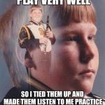 marching band | THEY SAID I DIDN'T PLAY VERY WELL; SO I TIED THEM UP AND MADE THEM LISTEN TO ME PRACTICE PLAYING "IT'S A SMALL WORLD" UNTIL I GOT IT PERFECT | image tagged in marching band | made w/ Imgflip meme maker