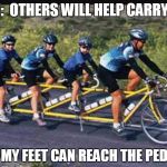 A Family that races together stays together  | PLN:  OTHERS WILL HELP CARRY ME; 'TIL MY FEET CAN REACH THE PEDALS | image tagged in a family that races together stays together | made w/ Imgflip meme maker