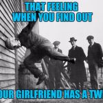 football | THAT FEELING WHEN YOU FIND OUT; YOUR GIRLFRIEND HAS A TWIN | image tagged in football | made w/ Imgflip meme maker