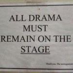 All Drama Must Remain On The Stage