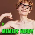 Strong arm Upvote | MEMEIN’ NERDY | image tagged in strong arm upvote,memes,funny | made w/ Imgflip meme maker