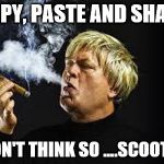 Ron white  | COPY, PASTE AND SHARE; I DON'T THINK SO ....SCOOTER! | image tagged in ron white | made w/ Imgflip meme maker