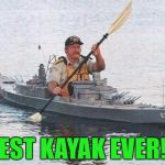 Military Week Nov 5-11th a Chad-, DashHopes, JBmemegeek & SpursFanFromAround event | BEST KAYAK EVER!!! | image tagged in battleship kayak,memes,military week,funny,kayak,military | made w/ Imgflip meme maker