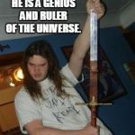 Idiot with sword | MY FRIEND INVESTED IN CRYPTO AND NOW HE THINKS HE IS A GENIUS AND RULER OF THE UNIVERSE. WELL, IF YOU CALL HIS PARENTS' BASEMENT MORDOR, HE'D BE CORRECT. | image tagged in idiot with sword | made w/ Imgflip meme maker