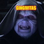 Star wars emporer | GINGIVITAS | image tagged in star wars emporer | made w/ Imgflip meme maker