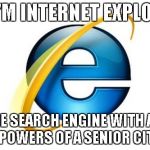 Internet Explorer Meme Generator - Imgflip