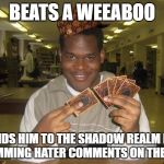 You're So "Ra" that you're pretty much CHICKEN SUSHI! OHHHHH! | BEATS A WEEABOO; SENDS HIM TO THE SHADOW REALM FOR SPAMMING HATER COMMENTS ON THE DUB. | image tagged in yugioh,scumbag | made w/ Imgflip meme maker