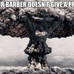 Circus BOOM | WHEN YOUR BARBER DOESN'T GIVE A PROPER CUT | image tagged in circus boom | made w/ Imgflip meme maker