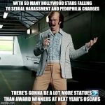 Bad comedian Eli Manning | WITH SO MANY HOLLYWOOD STARS FALLING TO SEXUAL HARASSMENT AND PEDOPHILIA CHARGES; THERE'S GONNA BE A LOT MORE STATUES THAN AWARD WINNERS AT NEXT YEAR'S OSCARS | image tagged in bad comedian eli manning | made w/ Imgflip meme maker