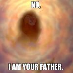 Mufasa in Clouds | NO, I AM YOUR FATHER. | image tagged in mufasa in clouds | made w/ Imgflip meme maker