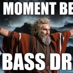 Festival Gods | THAT MOMENT BEFORE; THE BASS DROPS | image tagged in gimme,memes,funny,bass,festival | made w/ Imgflip meme maker