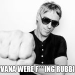 Paul Weller | NIRVANA WERE F***ING RUBBISH! | image tagged in paul weller | made w/ Imgflip meme maker
