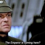 The Emperor is coming here?!?