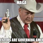 Roy Moore MAGA | MAGA; MOLESTERS ARE GOVERNING AMERICA | image tagged in roy moore maga | made w/ Imgflip meme maker