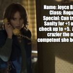 Stranger Things | Name: Joyce Byers.
 Class: Rogue
   Special: Can trade -1 Sanity for +1 on any check up to +5.  Appears crazier the more competent she becomes. | image tagged in stranger things | made w/ Imgflip meme maker