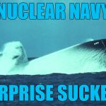 Happy Veterans Day.  The Silent Service has your back. Thank you for your service. | NUCLEAR NAVY; SURPRISE SUCKERS | image tagged in nuclear power,mirv,trident,us navy,uss jimmy carter,veterans day | made w/ Imgflip meme maker