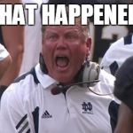Brian Kelly  | WHAT HAPPENED? | image tagged in brian kelly | made w/ Imgflip meme maker