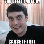 Liana Claus, (Overly attached girlfriend weekend, a Socrates, isayisay and Craziness_all_the_way event, Nov. 10-Nov. 12 | YOU BETTER WATCH OUT, YOU BETTER NOT CRY; CAUSE IF I SEE YOU WITH THAT GUY... | image tagged in overly attached boyfriend | made w/ Imgflip meme maker