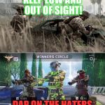 Call of Duty - Then and Now | KEEP LOW AND OUT OF SIGHT! DAP ON THE HATERS | image tagged in call of duty - then and now | made w/ Imgflip meme maker