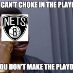 finger to head | YOU CAN'T CHOKE IN THE PLAYOFFS; IF YOU DON'T MAKE THE PLAYOFFS | image tagged in finger to head | made w/ Imgflip meme maker