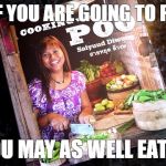 Cooking With Poo | WELL IF YOU ARE GOING TO PUSH IT; YOU MAY AS WELL EAT IT | image tagged in cooking with poo | made w/ Imgflip meme maker