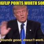trump sounds good doesnt work | MAKE IMGFLIP POINTS WORTH SOMETHING | image tagged in trump sounds good doesnt work | made w/ Imgflip meme maker