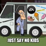 EA  Just Say No Kids | JUST SAY NO KIDS | image tagged in gaming,video games,star wars battlefront,family guy | made w/ Imgflip meme maker
