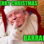 santa trump | MERRY CHRISTMAS; BARRACK | image tagged in santa trump | made w/ Imgflip meme maker