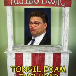 A face only a mother could love | TONSIL EXAM INCLUDED | image tagged in kissing booth,al franken,memes | made w/ Imgflip meme maker