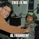 Al Franken Leeann Tweeden | THIS IS ME; AL FRANKEN! | image tagged in al franken leeann tweeden | made w/ Imgflip meme maker