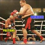 boxing | PATRIOTS; POLITIANS | image tagged in boxing | made w/ Imgflip meme maker